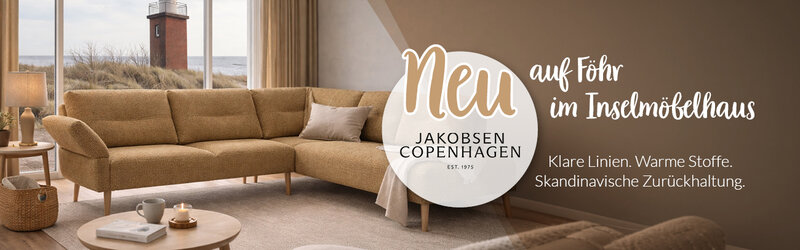 Jakobsen Copenhagen - Neu auf Föhr im Inselmöbelhaus